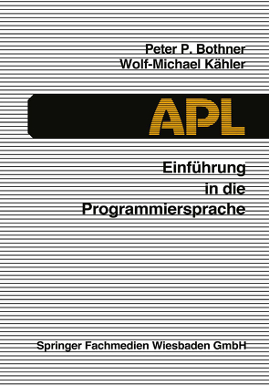 Einführung in die Programmiersprache APL von Bothner,  Peter P., Kähler,  Wolf Michael