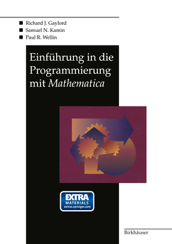 Einführung in die Programmierung mit Mathematica von Gaylord,  Richard J., Kamin,  Samuel N., Lemke,  J., Wellin,  Paul R.