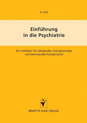 Einführung in die Psychiatrie von Zistl,  A