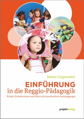 Einführung in die Reggio-Pädagogik von Lingenauber,  Sabine