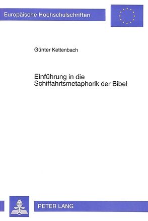 Einführung in die Schiffahrtsmetaphorik der Bibel von Kettenbach,  Günter