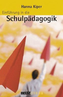 Einführung in die Schulpädagogik von Hurrelmann,  Klaus, Kiper,  Hanna, Oelkers,  Jürgen