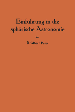 Einführung in die sphärische Astronomie von Prey,  Adalbert