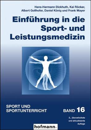 Einführung in die Sport- und Leistungsmedizin von Dickhuth,  Hans-Hermann, Gollhofer,  Albert, Grupe,  Ommo, König,  Daniel, Krüger,  Michael, Mayer,  Frank, Röcker,  Kai