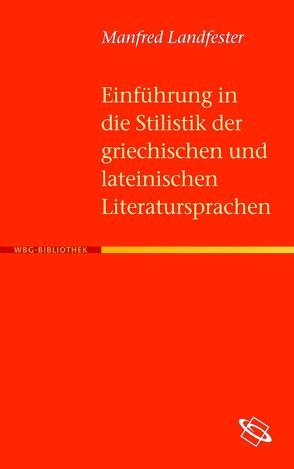 Einführung in die Stilistik der griechischen und lateinischen Literatursprachen von Kühn,  Barbara, Landfester,  Manfred