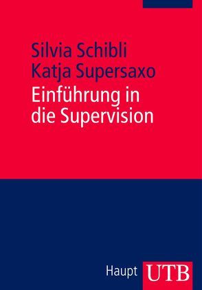 Einführung in die Supervision von Schibli,  Silvia, Supersaxo,  Katja