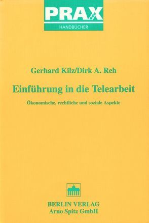 Einführung in die Telearbeit von Kilz,  Gerhard, Reh,  Dirk A