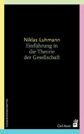 Einführung in die Theorie der Gesellschaft von Baeker,  Dirk, Luhmann,  Niklas