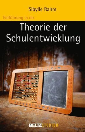 Einführung in die Theorie der Schulentwicklung von Hurrelmann,  Klaus, Oelkers,  Jürgen, Rahm,  Sibylle