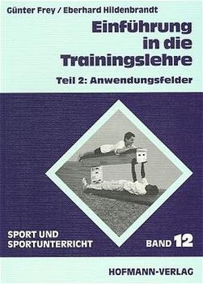 Einführung in die Trainingslehre von Frey,  Günter, Grupe,  Ommo, Hildebrandt,  Eberhard