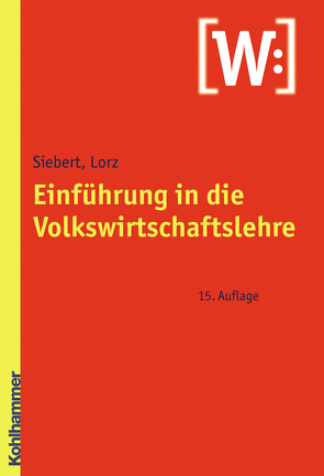 Einführung in die Volkswirtschaftslehre von Lorz,  Oliver, Siebert,  Horst