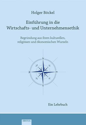 Einführung in die Wirtschafts- und Unternehmensethik von Böckel,  Holger