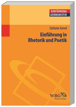 Einführung in Rhetorik und Poetik von Arend,  Stefanie, Bogdal,  Klaus-Michael, Grimm,  Gunter E.