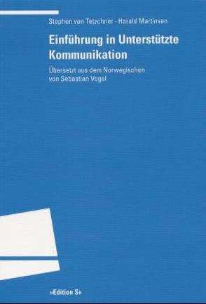 Einführung in Unterstützte Kommunikation von Martinsen,  Harald, Tetzchner,  Stephen von, Vogel,  Sebastian