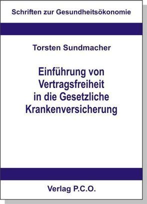 Einführung von Vertragsfreiheit in die Gesetzliche Krankenversicherung von Sundmacher,  Torsten