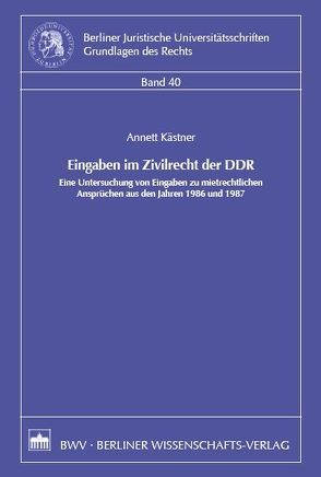 Eingaben im Zivilrecht der DDR von Kästner,  Annett