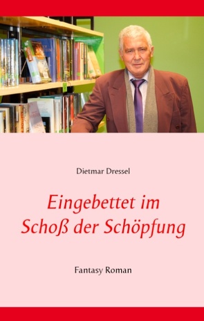 Eingebettet im Schoß der Schöpfung von Dressel,  Dietmar