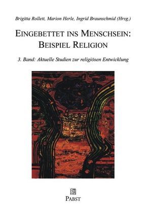 Eingebettet ins Menschsein: Beispiel Religion von Braunschmid,  I, Herle,  M, Rollett,  B