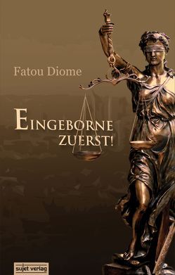 Eingeborne zuerst! von Diome,  Fatou, Dörner,  András