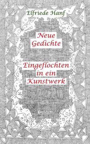 Eingeflochten in ein Kunstwerk von Hanf,  Elfriede