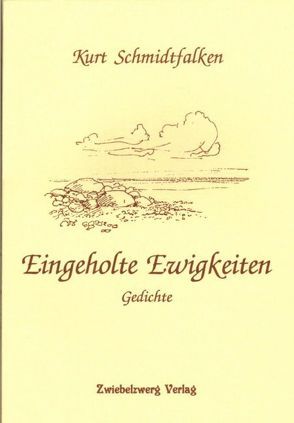Eingeholte Ewigkeiten von Schmidtfalken,  Kurt