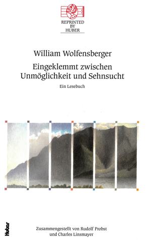 Eingeklemmt zwischen Unmöglichkeit und Sehnsucht. Ein Lesebuch von Wolfensberger,  William