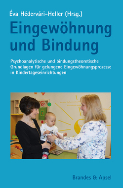 Eingewöhnung und Bindung von Antunes,  Filipe Martins, Dreier,  Annette, Eckert,  Melanie, Hédervári-Heller,  Éva, Kuchinke,  Lars, Will,  Andrea, Wittmann,  Tullia