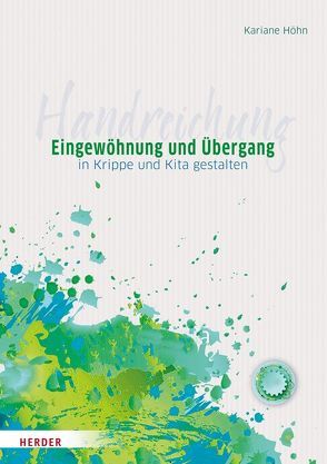 Eingewöhnung und Übergang in Krippe und Kita gestalten von Höhn,  Kariane