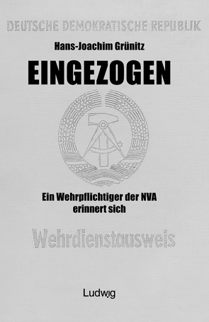 Eingezogen. Ein Wehrpflichtiger der NVA erinnert sich. von Grünitz,  Hans-Joachim