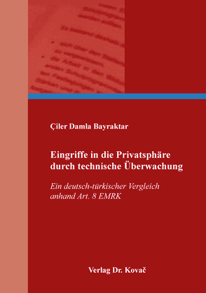 Eingriffe in die Privatsphäre durch technische Überwachung von Bayraktar,  Çiler Damla