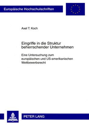 Eingriffe in die Struktur beherrschender Unternehmen von Koch,  Axel