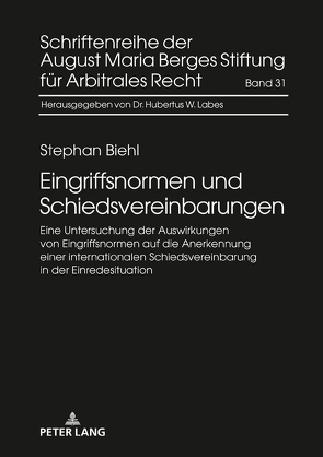 Eingriffsnormen und Schiedsvereinbarungen von Biehl,  Stephan