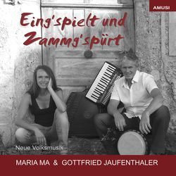 Eing´spielt und Zammg´spürt von Jaufenthaler,  Gottfried, Ma,  Maria