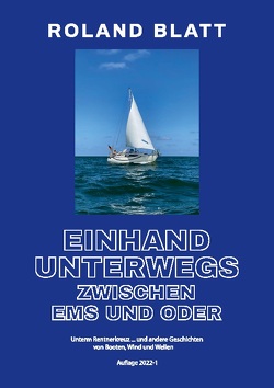 Einhand unterwegs zwischen Ems und Oder von Blatt,  Roland