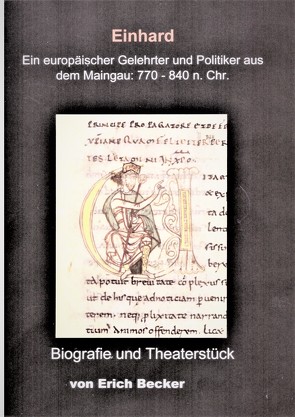 Einhard. Ein europäischer Gelehrter und Politiker aus dem Maingau: 770 – 840 n. Chr. von Becker,  Erich