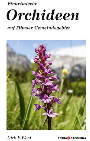 Einheimische Orchideen auf Flimser Gemeindegebiet von Went,  Dirk