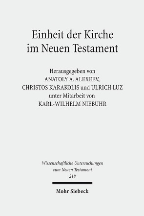 Einheit der Kirche im Neuen Testament von Alexeev,  Anatoly A, Karakolis,  Christos, Luz,  Ulrich, Niebuhr,  Karl-Wilhelm