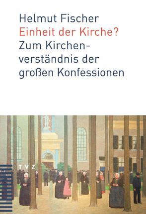 Einheit der Kirche? von Fischer,  Helmut