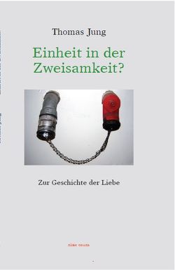 Einheit in der Zweisamkeit? von Jung,  Thomas