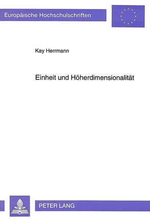 Einheit und Höherdimensionalität von Herrmann,  Kay