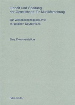 Einheit und Spaltung der Gesellschaft für Musikforschung von Eller,  Rudolf, Klingenberg,  Lars, Niemöller,  Klaus W, Ruhnke,  Martin