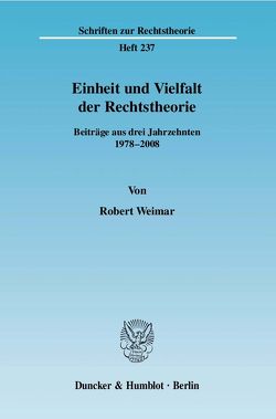 Einheit und Vielfalt der Rechtstheorie. von Weimar,  Robert