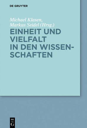 Einheit und Vielfalt in den Wissenschaften von Klasen,  Michael, Seidel,  Markus