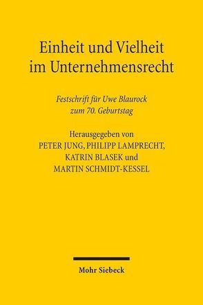 Einheit und Vielheit im Unternehmensrecht von Blasek,  Katrin, Blaurock,  Uwe, Jung,  Peter, Lamprecht,  Philipp, Schmidt-Kessel,  Martin