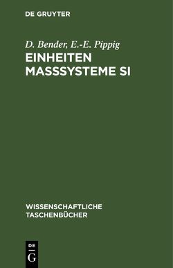 Einheiten Maßsysteme SI von Bender,  D, Pippig,  E.-E.