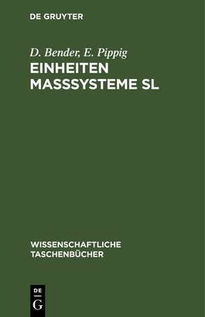 Einheiten Maßsysteme Sl von Bender,  D, Pippig,  E.