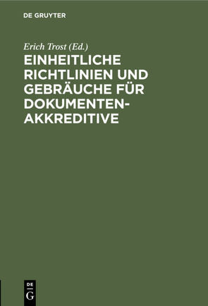 Einheitliche Richtlinien und Gebräuche für Dokumentenakkreditive von Trost,  Erich