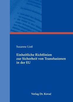 Einheitliche Richtlinien zur Sicherheit von Transfusionen in der EU von Listl,  Susanne