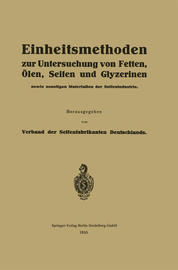 Einheitsmethoden zur Untersuchung von Fetten, Ölen, Seifen und Glyzerinen von Verband der Seifenfabrikanten Deutschlands