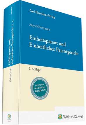 Einheitspatent und Einheitliches Patentgericht von Hüttermann,  Aloys